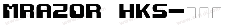 MRazor HKS字体转换